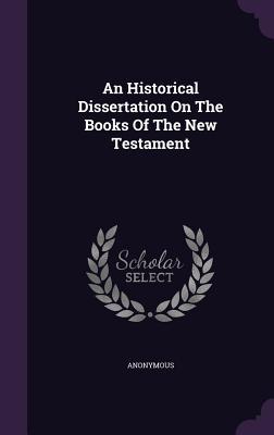 An Historical Dissertation On The Books Of The New Testament