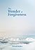 The Wonder of Forgiveness