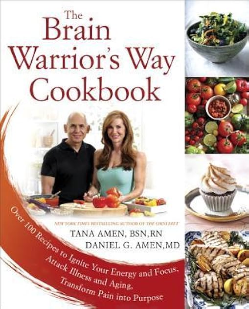 The Brain Warrior's Way Cookbook: Over 100 Recipes to Ignite Your Energy and Focus, Attack Illness and Aging, Transform Pain into Purpose