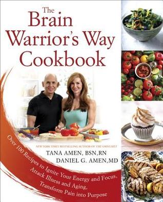 The Brain Warrior's Way Cookbook: Over 100 Recipes to Ignite Your Energy and Focus, Attack Illness and Aging, Transform Pain into Purpose (Paperback)