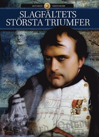 Slagfältets största triumfer (Historiens vändpunkter, #18)