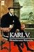 Karl V.: Herrscher eines Weltreichs