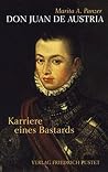 Don Juan de Austria: Karriere eines Bastards Don Juan de Austria: Karriere eines Bastards