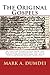 The Original Gospels: an English Translation from the Old Syriac manuscripts, the Latin Codex Vercellensis and the most Ancient Greek Papyri