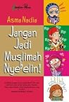 Jangan Jadi Muslimah Nyebelin! by Asma Nadia