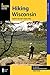 Hiking Wisconsin: A Guide to the State's Greatest Hikes (State Hiking Guides Series)