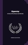 Hypocrisy: A Satire, In Three Books. Book The First