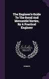 The Engineer's Guide To The Royal And Mercantile Navies, By A Practical Engineer