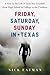 Friday, Saturday, Sunday in...