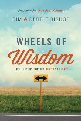 Wheels of Wisdom: Life Lessons for the Restless Spirit