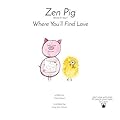 Zen Pig: Where You'll Find Love