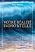 Votre réalité immortelle: Comment briser le cycle des naissances et des morts (French Edition)