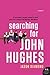 Searching for John Hughes: ...