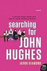 Searching for John Hughes by Jason Diamond