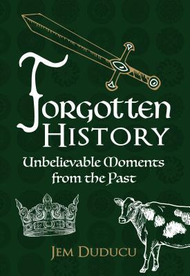 Forgotten History: Unbelievable Moments from the past (Hardcover)
