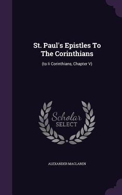 St. Paul's Epistles to the Corinthians: (To II Corinthians, Chapter V)