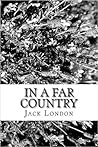 In a Far Country by Jack London