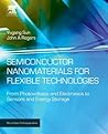 Semiconductor Nanomaterials for Flexible Technologies: From Photovoltaics and Electronics to Sensors and Energy Storage (Micro and Nano Technologies)