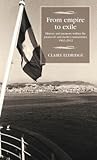 From empire to exile: History and memory within the pied-noir and harki communities, 1962-2012 (Studies in Modern French History MUP)