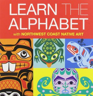 Learn the Alphabet with Northwest Coast Native Art (Board book)