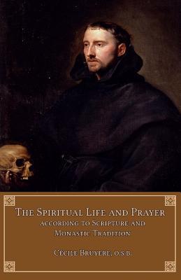 The Spiritual Life and Prayer: According to Scripture and Monastic Tradition