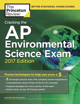Cracking the AP Environmental Science Exam, 2017 Edition: Proven Techniques to Help You Score a 5 (College Test Preparation)