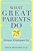 What Great Parents Do: 75 S...