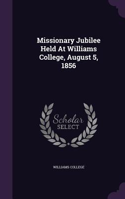 Missionary Jubilee Held At Williams College, August 5, 1856