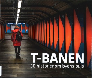 T-banen : 50 historier om byens puls (Hardcover)
