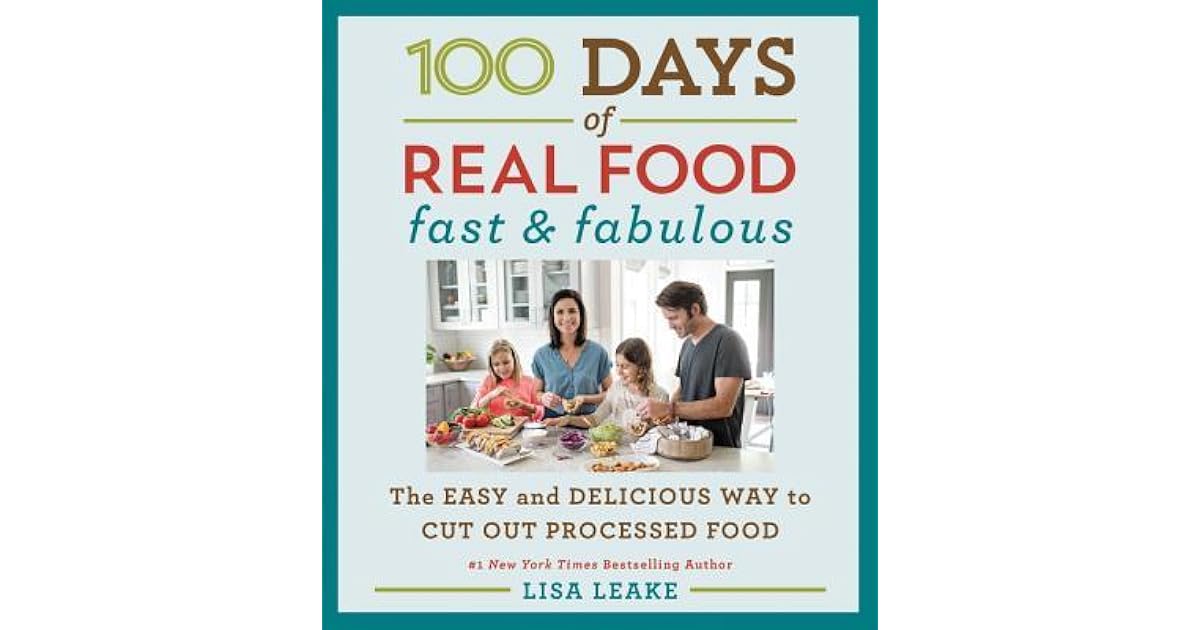 100 Days of Real Food Fast Fabulous The Easy and Delicious Way to Cut