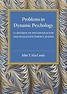Problems in Dynamic Psychology: A Critique of Psychoanalysis and Suggested Formulations
