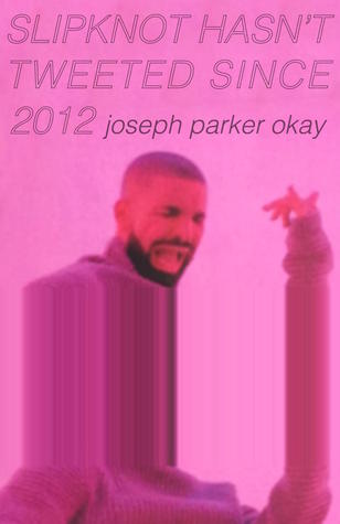 Slipknot Hasn't Tweeted Since 2012 (Micro-Chapbook)