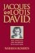 Jacques-Louis David, Revolutionary Artist by Warren Roberts
