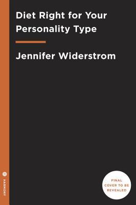 Diet Right for Your Personality Type: The Revolutionary 4-Week Weight-Loss Plan That Works for You