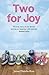 Two for Joy: The Uplifting True Story of One Courageous Family’s Life of Happiness With Severely Disabled Twins