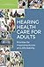 Hearing Health Care for Adults by Health and Medicine Division