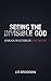 Seeing the Invisible God: 52 Biblical Reflections on Divine Anatomy