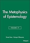 The Metaphysics of Epistemology, Volume 17 The Metaphysics of Epistemology, Volume 17