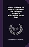 annual-report-of-the-board-of-directors-of-the-zoological-society-of-philadelphia-issues-40-49