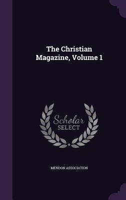The Christian Magazine, Volume 1 (Hardcover)