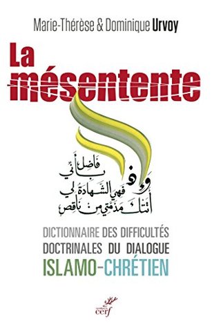 La mésentente : Dictionnaire des difficultés doctrinales du dialogue islamo-chrétien (Kindle Edition)