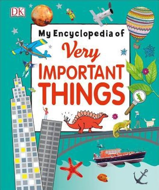 My Encyclopedia of Very Important Things: For Little Learners Who Want to Know Everything (My Very Important Encyclopedias)