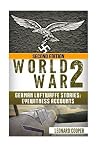 World War 2: German Luftwaffe Stories: Eyewitness Accounts