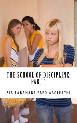 The School of Discipline: Part 1 (The Schoool of Discipline) (Volume 1)