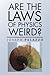 Are the Laws of Physics Weird? by Joseph Palazzo