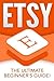 Etsy: The Ultimate Beginner's Guide!