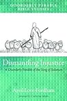 Dismantling Injustice: A Disorderly Parable of the Song of Solomon Dismantling Injustice: A Disorderly Parable of the Song of Solomon