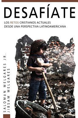 Desafíate: Los retos cristianos actuales desde una perspectiva latinoamericana (Spanish Edition)