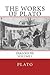 The Works of Plato: Dialogues (Volume I)