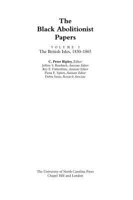 The Black Abolitionist Papers: Vol. I: The British Isles, 1830-1865